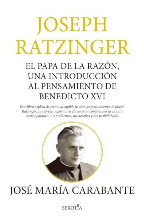 Joseph Ratzinger, el Papa de la razón